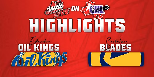 Edmonton Oil Kings vs. Saskatoon Blades
