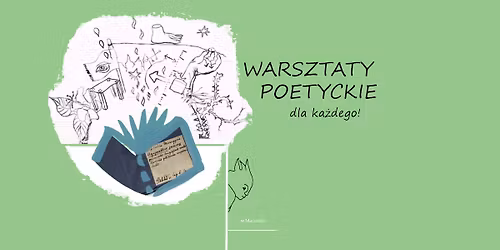 WARSZTATY POETYCKIE DLA KA\u017bDEGO