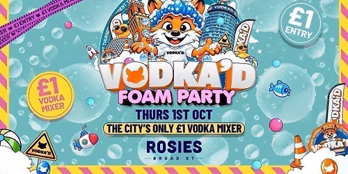 \ud83e\udd8a VODKA'D FOAM PARTY AT ROSIES \ud83d\udccd \u00a31 ENTRY ALL-NIGHT \/\/ \u00a31 VODKA MIXERS ALL NIGHT \ud83d\udccd NEW STUDENT THURSDAYS \ud83d\udccd 1.10.26