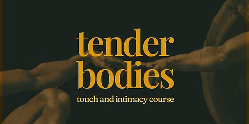 Tender Bodies - couples touch and intimacy course