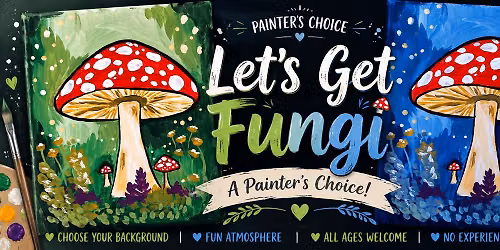 Let's Get Fungi - Painter's Choice
