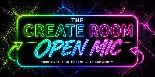 The Create Room- open mic