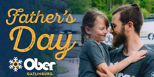 Father's Day 2026 at Ober Gatlinburg