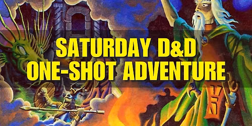 Copy of Saturday Dungeons & Dragons One-Shot Adventure - Huntington Beach