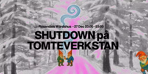 SHUTDOWN p\u00e5 TOMTEVERKSTAN
