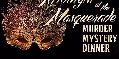 M**der Mystery Dinner - "Midnight at the Masquerade"