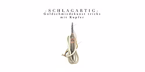 Schlagartig! Schmuckdesign-Workshop: Schmuck aus alter Kupferleitung