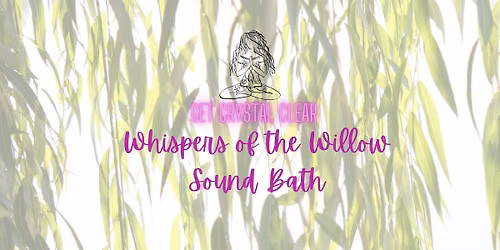 \ud83c\udf3fWhispers of the Willow Sound Bath \ud83c\udf3f