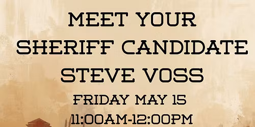 Meet and Greet with Sheriff Candidate Steve Voss