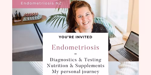 Endometriosis NZ - Testing | Nutrition | My Personal Journey