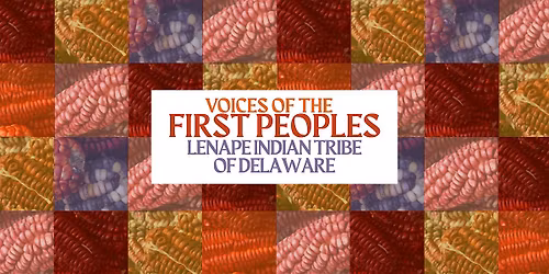 Voices of the First Peoples: Lenape Indian Tribe of Delaware