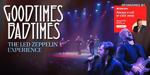 Good Times Bad Times: The Led Zeppelin Experience Sponsored by Tommy Hundley, State Farm Insurance