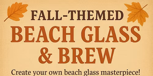 Beach Glass & Brew @ Quenched & Tempered