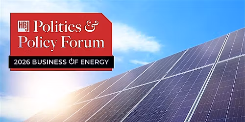 HBJ Politics and Policy Forum: The Business of Energy