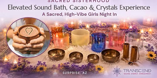 Sacred Sisterhood: An Elevated Sound Bath, Cacao & Crystals Experience