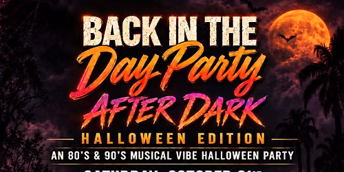 Back in the Day Party: AFTER DARK \u2013 80's & 90's Halloween Party