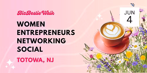 Women Entrepreneurs Networking Social \u2726 Totowa, NJ