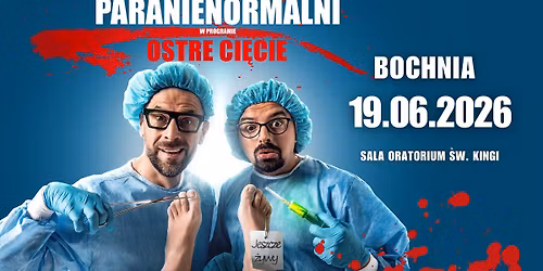 BOCHNIA \/ Kabaret Paranienormalni - nowy program "Ostre Ci\u0119cie"