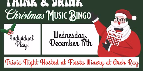 Think & Drink: Christmas Music Bingo\ud83c\udf32 - Fiesta Winery at Arch Ray 