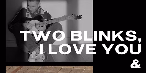 Two Blinks, I Love You & CJ Pandit