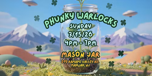 Phunky Warlocks at MASON JAR! Sunday 3/15/26
