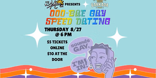 OOO-BAE Gay Speed Dating!