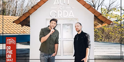 AUT of ORDA \u2022 \u201cLeichtdichtheit des Seins\u201c-Tour \u2022 Orpheum Graz