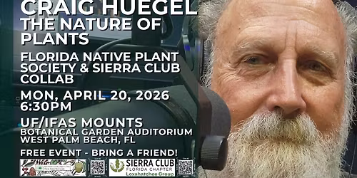 Craig Huegel on The Nature of Plants - Sierra Club & FNPS Collab @ Mounts Botanical West Palm Beach