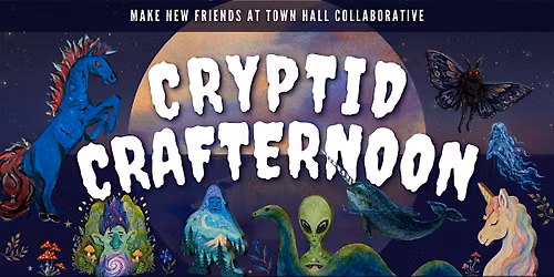 Cryptid Crafternoon (A Make New Friends Gathering)