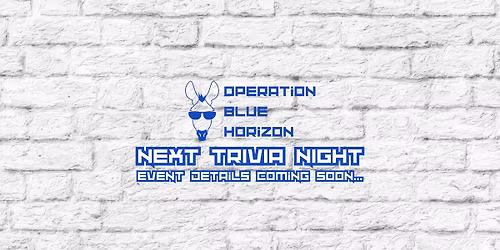 Next Trivia Night - Operation Blue Horizon x Sun King