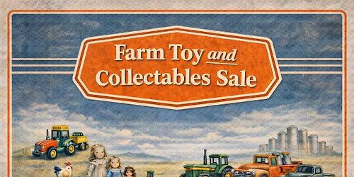 Grande Prairie Farm Toy Show and Collectables Sale