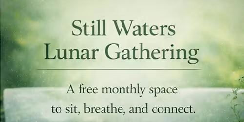 Still Waters Lunar Gathering