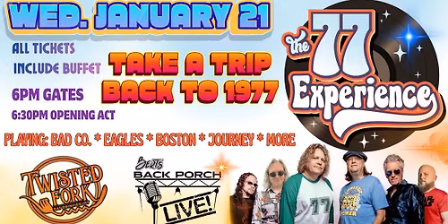 THE 77 EXPERIENCE \u2013 A Musical Time Machine Back to 1977! - WED JAN 21 - GATES AT 6PM!