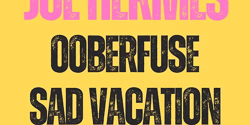 Joe Hermes Band, Ooberfuse, Sad Vacation