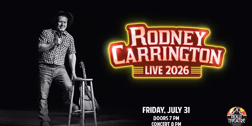 The Historic Holly Theatre Presents: Rodney Carrington 