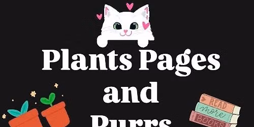 Plants, Pages, and Purrs!!!