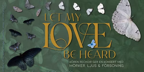 Let My Love Be Heard | Konsert med k\u00f6ren ReChoir