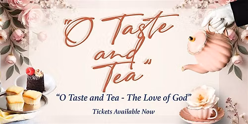"O Taste and Tea" - The Love of God