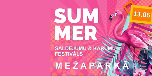 SUMMER. SALD\u0112JUMU & K\u0100RUMU FESTIV\u0100LS ME\u017dAPARK\u0100