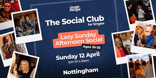 Lazy Sunday Afternoon Social (Ages 35-55) Nottingham
