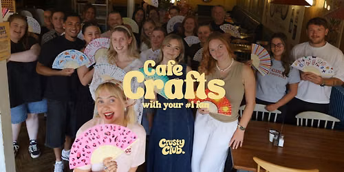 Crusty Club: Cafe Crafts with Your #1 fan