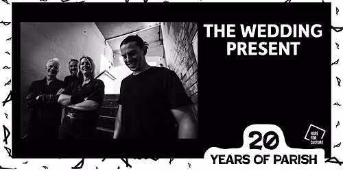The Wedding Present at Parish, Huddersfield - 20 Years Of Parish - SOLD OUT