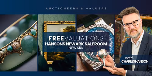 Newark Valuation Day with TV Expert Charles Hanson: Silver, Jewellery, Watches & Antique Valuations