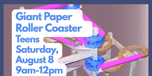 Summer Reading: Tweens and Teens Giant Paper Roller Coaster Competition
