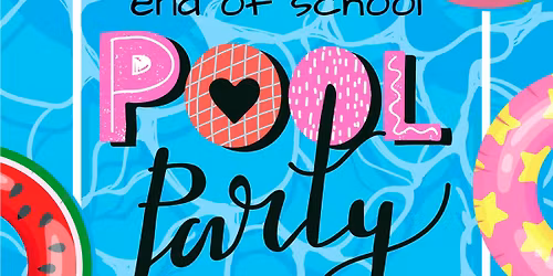 End of School Pool Party!