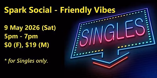 Spark Social - Friendly Vibes (Sat, 9 May). singles social event.