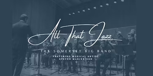 All That Jazz - featuring the Somerset Big Band