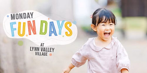 Monday Fundays at Lynn Valley Village