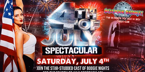Boogie Nights 4th of July Spectacular
