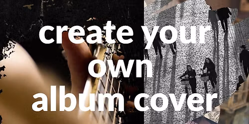 Create Your Own Album Cover \u2013 Mixed Media Workshop (Ages 13-99)